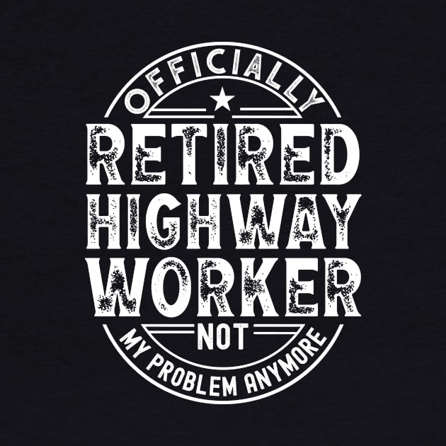 Retired Highway Worker by Stay Weird